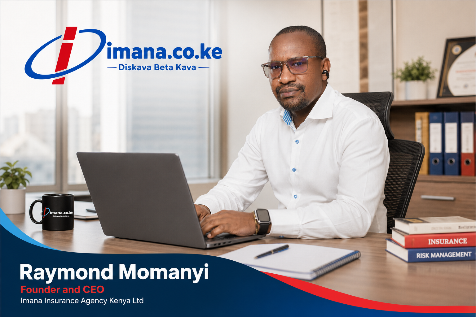 Meet Raymond Momanyi: Founder & CEO of Imana Insurance Agency Kenya Ltd